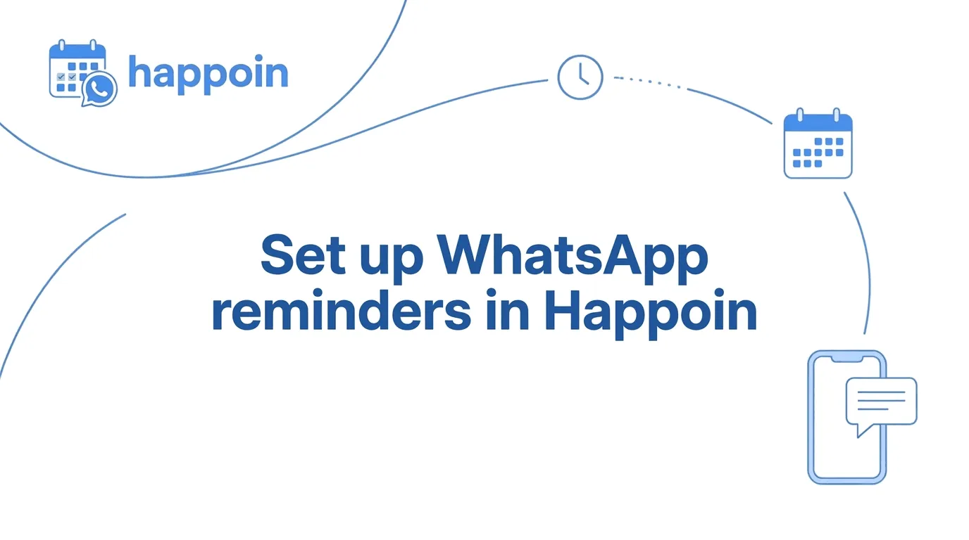 Set up WhatsApp reminders in Happoin: A 3 Minute Guide to Automate Your Schedule Today